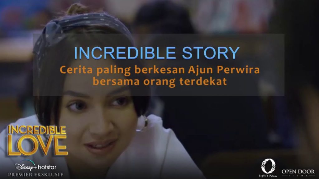 Incredible Love - Incredible Story Ajun Perwira
